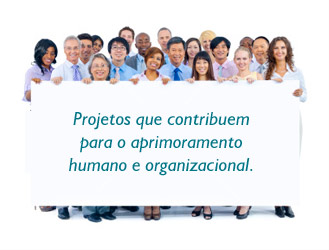 Projetos que contribuem para o aprimoramento humano e organizacional